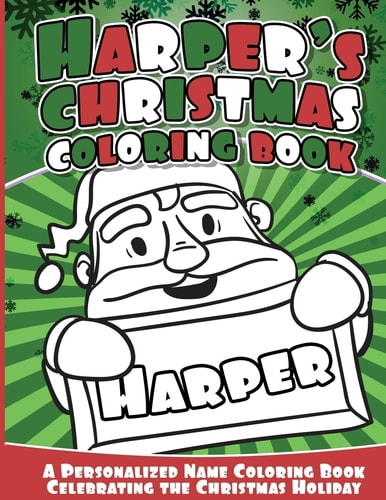 Harper's Christmas Coloring Book A Personalized Name Coloring Book Celebrating the Christmas Holiday