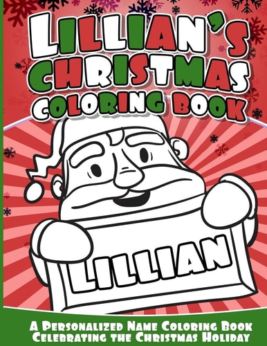 Lillian's Christmas Coloring Book A Personalized Name Coloring Book Celebrating the Christmas Holiday