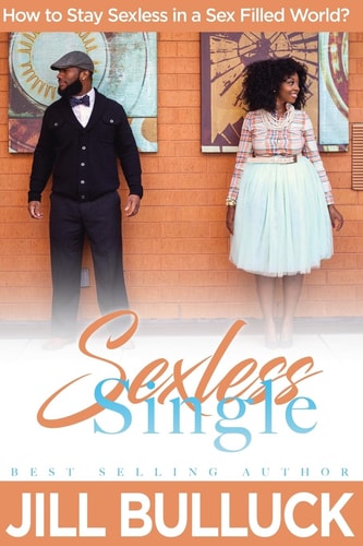 Sexless Single How to Stay Sexless in a Sex Filled World