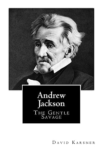 Andrew Jackson The Gentle Savage