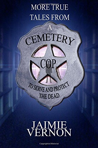 More Tales From A Cemetery Cop
