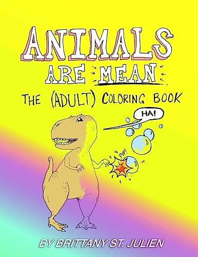 Animals Are Mean The (Adult) Coloring Book