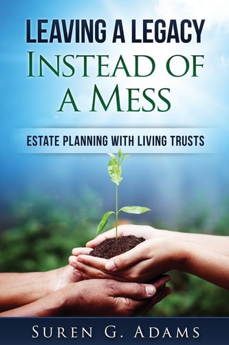 Leaving a Legacy Instead of a Mess Estate Planning with Living Trusts