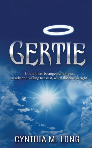 Gertie Could There Be Angels Among Us, Ready and Willing to Assist, When the Time Is Right?