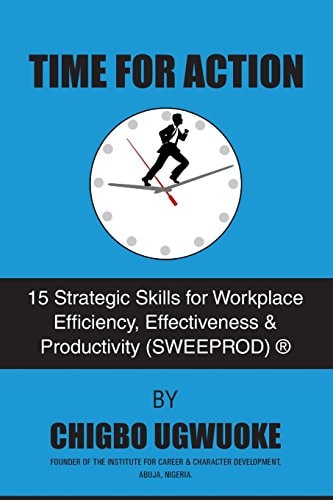 Time for Action 15 Strategic Skills for Workplace Efficiency, Effectiveness and Productivity (SWEEPROD)(r)