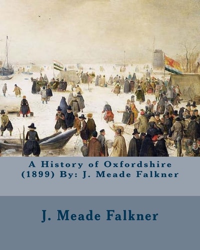A History of Oxfordshire (1899) By J. Meade Falkner