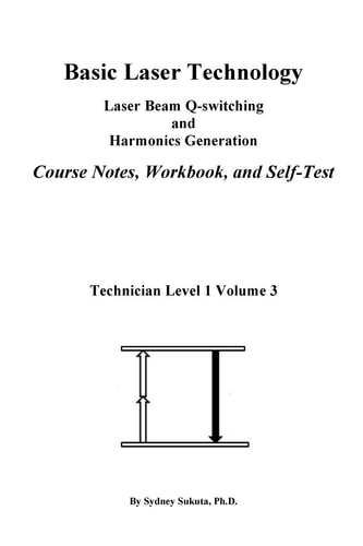 Basic Laser Technology Laser Beam Q-Switching and Harmonics Generation Course Notes, Workbook and Self-Test