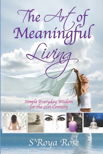 The Art of Meaningful Living Simple Everyday Wisdom for the 21st Century