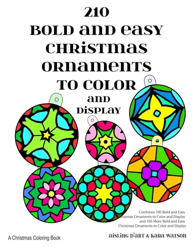 210 Bold and Easy Christmas Ornaments to Color and Display A Christmas Coloring Book
