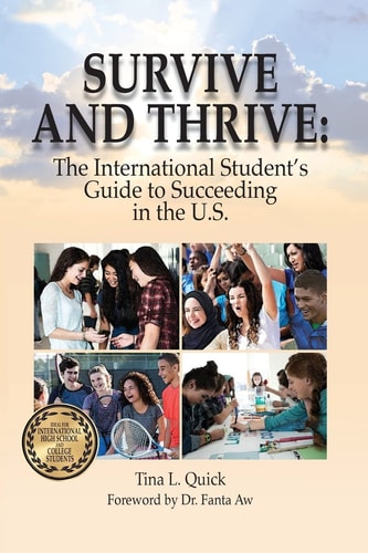 Survive and Thrive The International Student's Guide to Succeeding in the U.S.