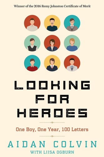Looking for Heroes One Boy, One Year, 100 Letters