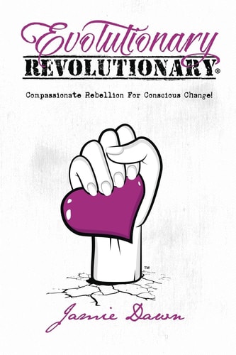 Evolutionary Revolutionary Compassionate Rebellion for Conscious Change!