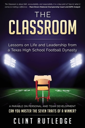 The Classroom Lessons on Life and Leadership from a Texas High School Football Dynasty