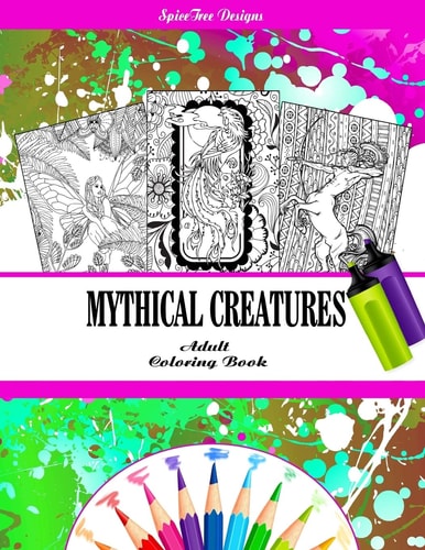 Mythical Creatures Fantasy Adult Coloring Book Dragons, Fairies and Other Fantasy Line Art Creatures