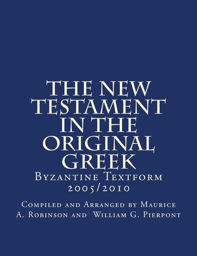 The New Testament In The Original Greek Byzantine Textform 2005/2010