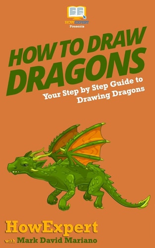 How To Draw Dragons Your Step By Step Guide To Drawing Dragons