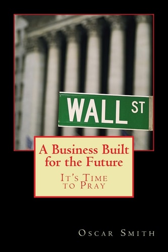 A Business Built for the Future It's Time to Pray