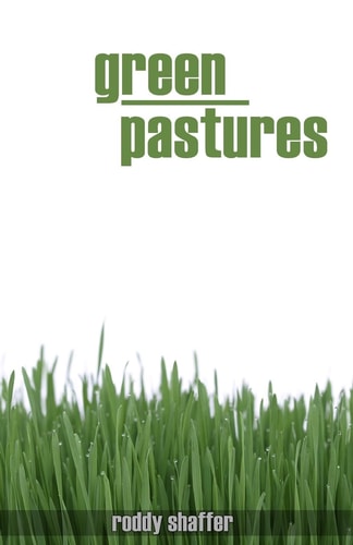 Green Pastures You Are Here to Get There
