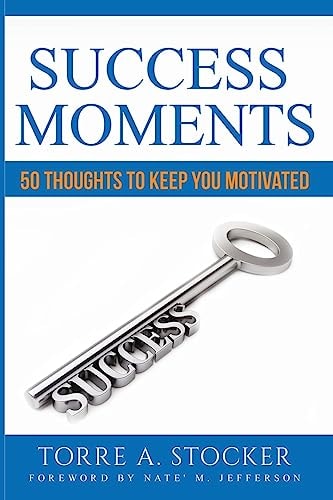 Success Moments 50 Thoughts To Keep You Motivated