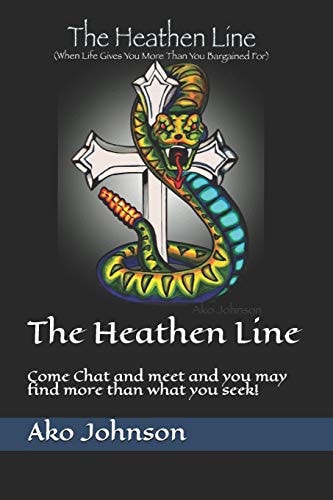 The Heathen Line Come Chat and Meet and You May Find More Than What You Seek!
