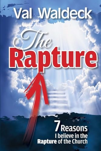 The Rapture 7 Reasons I Believe in the Rapture of the Church