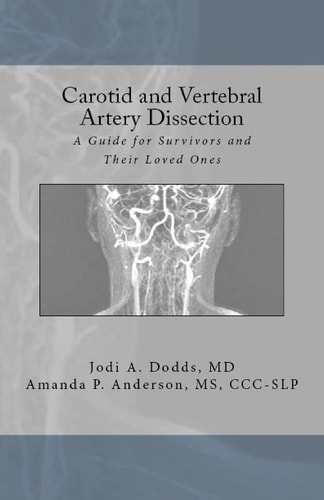Carotid and Vertebral Artery Dissection A Guide For Survivors and Their Loved Ones