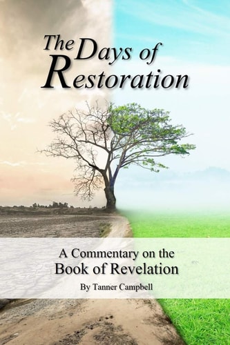 The Days of Restoration A Commentary on the Book of Revelation