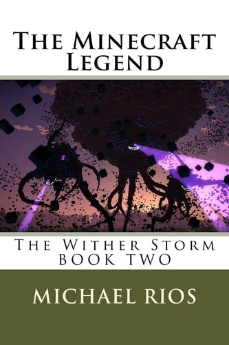 The Minecraft Legend The Wither Storm