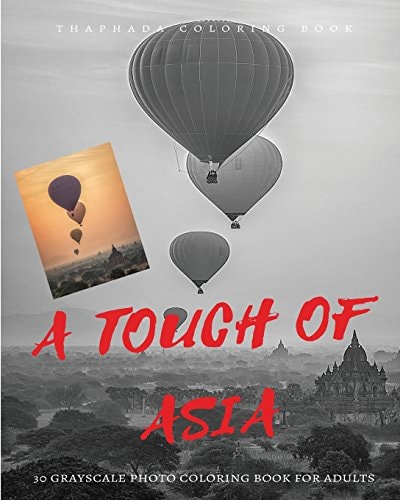 A Touch of Asia 30 Grayscale Photo Coloring Book for Adults + 5 Bonus