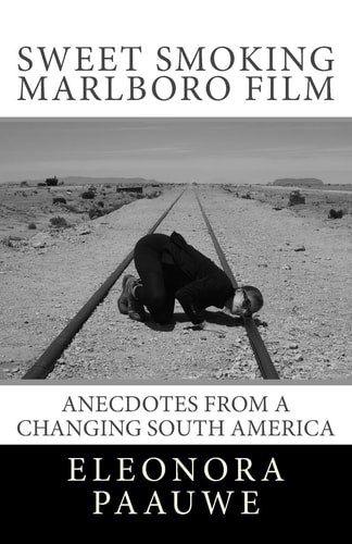 Sweet Smoking Marlboro Film Anecdotes from a Changing South America