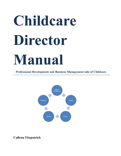 Childcare Director Manual Professional Development and Business Management Side of Childcare