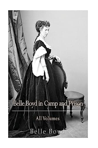 Belle Boyd in Camp and Prison All Volumes