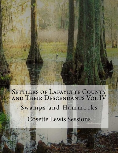 Settlers of Lafayette County and Their Descendants Swamps and Hammocks