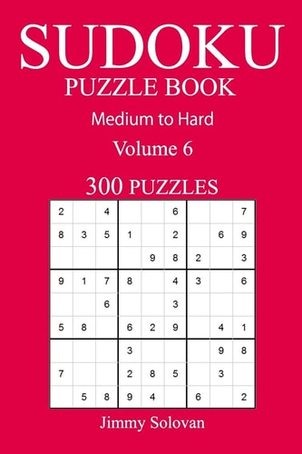 300 Medium to Hard Sudoku Puzzle Book Volume 6