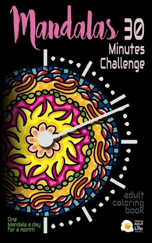 Mandalas - 30 Minutes Challenge Adult Coloring Travel Book. Pocket-Size. Your Coloring Book When You Are Traveling