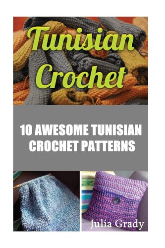 Tunisian Crochet 10 Awesome Tunisian Crochet Patterns