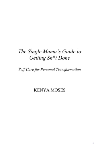 The Single Mama's Guide to Getting Sh*t Done Self-Care for Personal Transformation