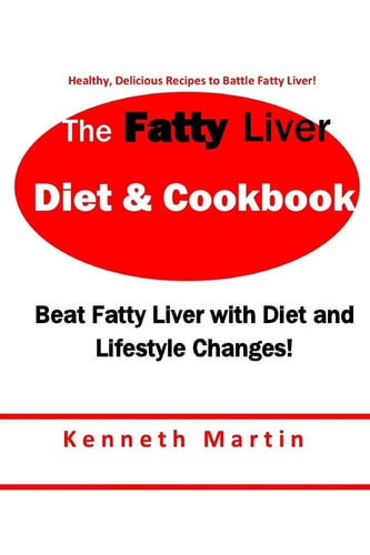 The Fatty Liver Diet & Cookbook Beat Fatty Liver with Diet & Lifestyle Changes