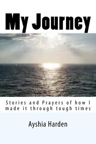 My Journey Stories and Prayers of How I Made It Through Tough Times