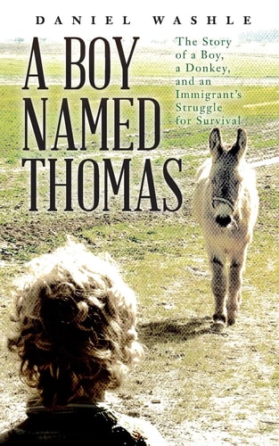 A Boy Named Thomas The Story of a Boy, a Donkey, and an Immigrant's Struggle for Survival