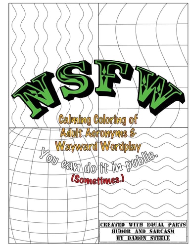 NSFW (Not Safe for Work) Calming Coloring of Adult Acronyms and Wayward Wordplay