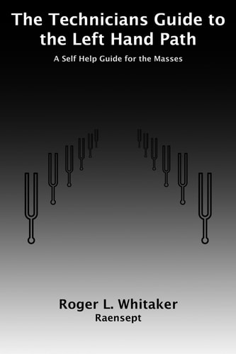 The Technicians Guide to the Left Hand Path A Self Help Guide for the Masses