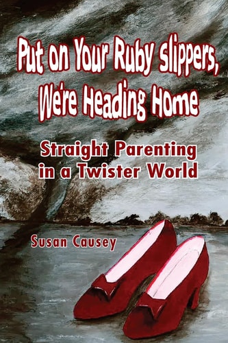 Put On Your Ruby Slippers, We're Heading Home Straight Parenting In A Twister World