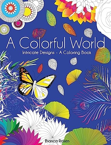 A Colorful World Intricate Designs - a Coloring Book