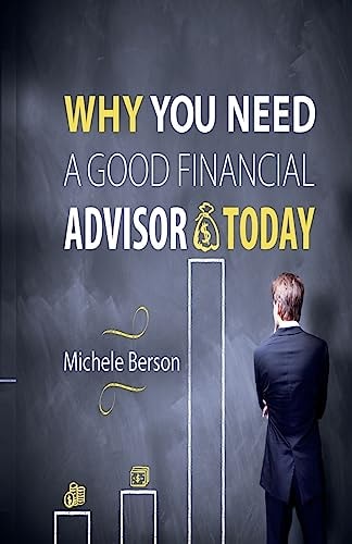Why You Need a Good Financial Advisor Today!