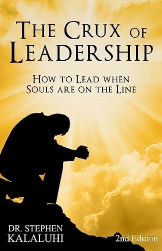 The Crux of Leadership How to Lead When Souls Are On the Line