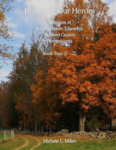 Honoring Our Heroes Veterans of Southampton Township, Bedford County, Pennsylvania