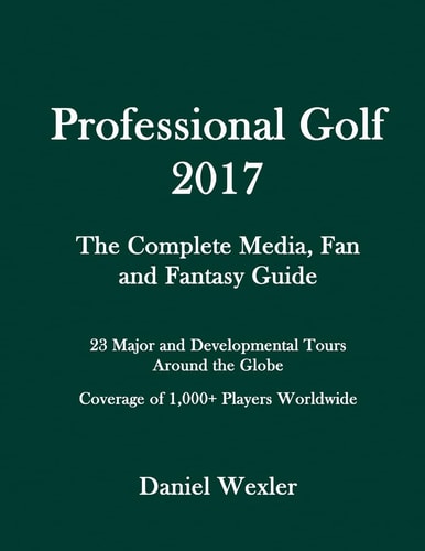 Professional Golf 2017 The Complete Media, Fan and Fantasy Guide