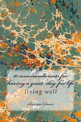 10 Commandments for Having a Great Day for Life Living Well