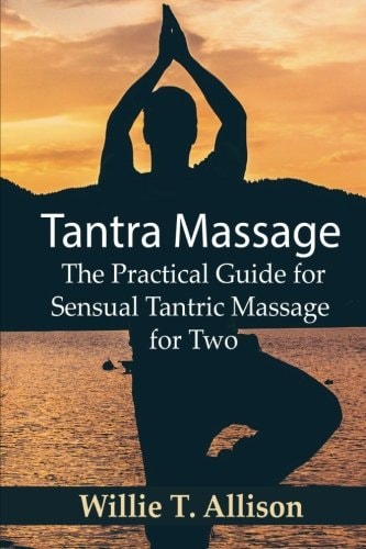 Tantra Massage The Practical Guide for Sensual Tantric Massage for Two